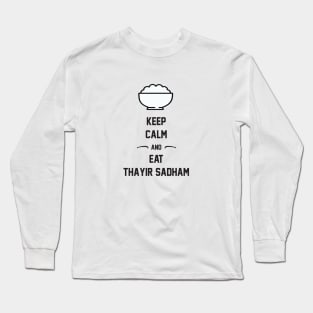 Keep Calm And Eat Thayir Sadham Long Sleeve T-Shirt